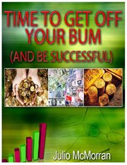 Time to get off your bum (and be successful) cover image