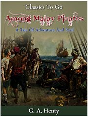 Among malay pirates -  a tale of adventure and peril cover image