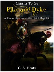 By pike and dyke -  a tale of the rise of the dutch republic cover image