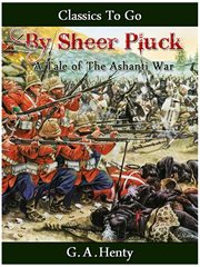By sheer pluck -  a tale of the ashanti war cover image