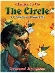 The circle: a comedy in three acts cover image