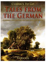 Tales from the german / comprising specimens from the most celebrated authors cover image