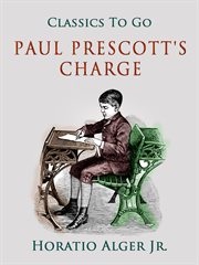 Paul Prescott's charge. : A story for boys cover image
