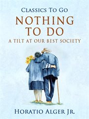 Nothing to do : a tilt at our best society cover image