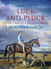 Luck and pluck, or, John Oakley's inheritance cover image