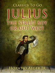 Julius the street boy : or, Life in the west cover image
