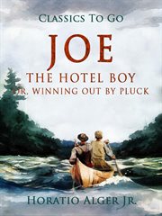 Joe the hotel boy, or, Winning out by pluck cover image