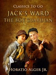 Jack's ward; : or, The boy guardian cover image