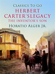Herbert Carter's legacy, or, The inventor's son cover image