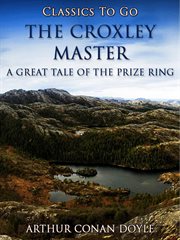 The croxley master: a great tale of the prize ring cover image