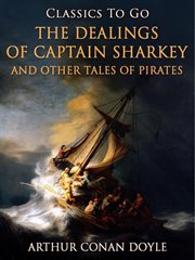 The dealings of captain sharkey / and other tales of pirates cover image
