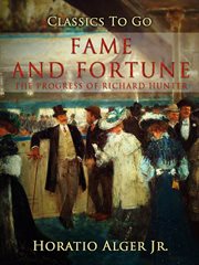 Fame and fortune, or, The progress of Richard Hunter cover image