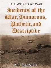 Incidents of the war: humorous, pathetic, and descriptive cover image