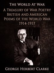 A treasury of war poetry: British and American poems of the World War, 1914-1917 cover image