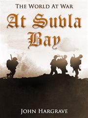 At Suvla Bay: being the notes and sketches of scenes, characters and adventures of the Dardanelles campaign cover image