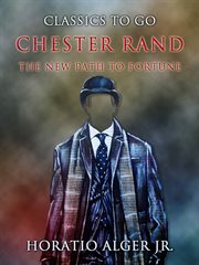 Chester Rand : or, The new path to fortune cover image