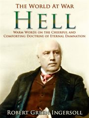 Hell: warm words on the cheerful and comforting doctrine of eternal damnation cover image