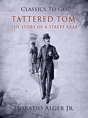 Tattered Tom, or, The story of a street arab cover image