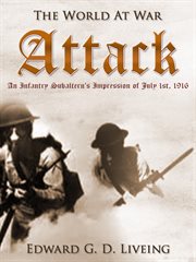 Attack: an infantry subaltern's impression of July 1st, 1916 cover image