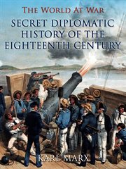 Secret diplomatic history of the eighteenth century;: and, the story of the life of Lord Palmerston cover image