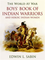 Boys' book of Indian warriors and heroic Indian women cover image