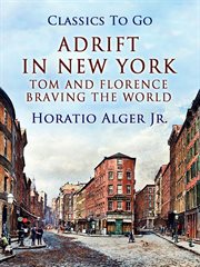 Adrift in New York : or, Tom and Florence braving the world cover image