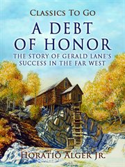 A debt of honor : the story of Gerald Lane's success in the far West cover image