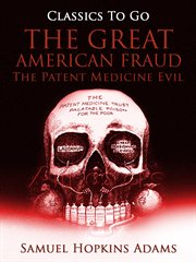 The great american fraud / the patent medicine evil cover image