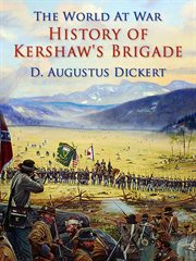 History of Kershaw's Brigade: with complete roll of companies, biographical sketches, incidents, anecdotes, etc cover image