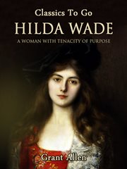 Hilda wade. A Woman With Tenacity of Purpose cover image