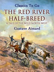 The Red River half-breed : A tale of the wild north-west cover image