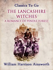 The Lancashire witches : a romance of Pendle Forest cover image