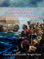 A Master of Fortune : Being Further Adventures of Captain Kettle cover image