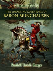 Surprising adventures of the renowned Baron Munchausen, containing singular travels, campaigns, voyages, and adventures. Also an account of A voyage to the moon and dog star cover image