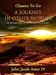 A journey in other worlds. A Romance of the Future cover image