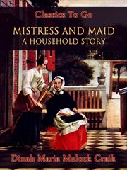 Mistress and maid : a household story cover image