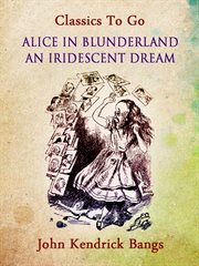 Alice in blunderland : an iridescent dream : an economic parody based on Lewis Carroll's Wonderland cover image