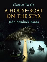 A house-boat on the Styx ; : being some account of the divers doings of the associated shades cover image