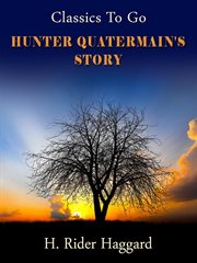 Hunter Quatermain's story : the uncollected adventures of Allan Quatermain cover image