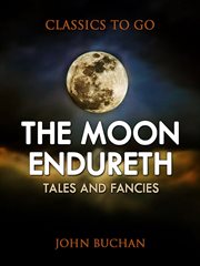 The moon endureth : tales and fancies cover image
