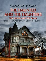The haunted and the haunters; or, the house and the brain cover image