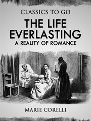 The life everlasting : a reality of romance cover image