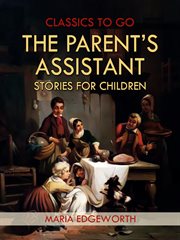 The parent's assistant; : or, Stories for children cover image