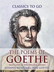 The poems of Goethe : translated in the original metres cover image