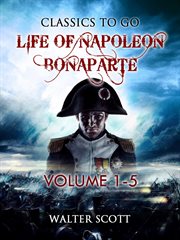 Life of napoleon bonaparte, volume i-v cover image