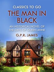 The man in black. An Historical Novel of the Days of Queen Anne cover image