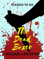 The dead boxer. : An Irish romance of thrilling interest cover image