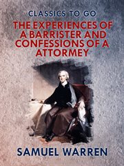 The experiences of a barrister : and confessions of an attorney cover image