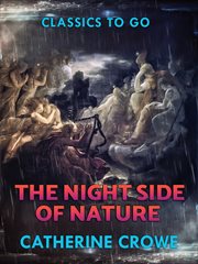 The night-side of nature; : or, Ghosts and ghost-seers cover image