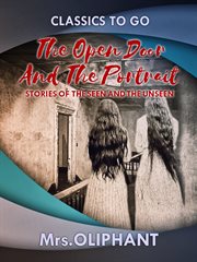 The Open Door, and the Portrait. Stories of the Seen and the Unseen cover image